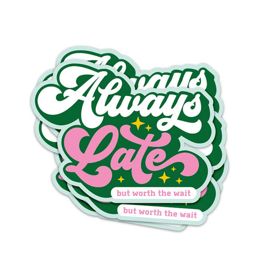 Sticker "Always late but worth the wait"